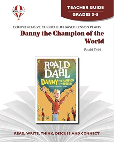 9781581308327: Danny, The Champion Of The World - Teacher Guide by Novel Units, Inc.