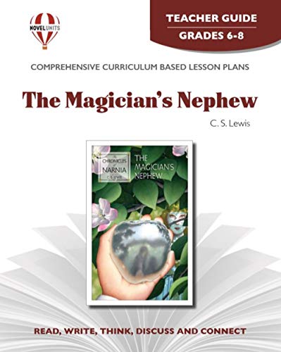 Magician's Nephew - Teacher Guide by Novel Units (9781581308594) by Novel Units