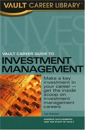 Stock image for Vault Career Guide to Investment Management (VAULT GUIDE TO INVESTMENT MANAGEMENT) for sale by GF Books, Inc.