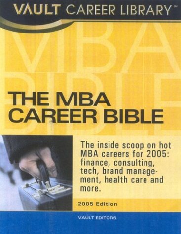 9781581312843: The Vault MBA Career Bible: Essential Info for Business School Students MBA's and Recent Grads
