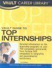 9781581312911: Vault Guide To Top Internships: Essential Info and the Inside Scoop on More Than 750 Top Internship Programs