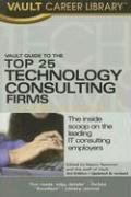 9781581314175: Vault Guide to the Top 25 Technology Consulting Firms 2007
