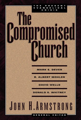Beispielbild fr The Compromised Church: The Present Evangelical Crisis zum Verkauf von Wonder Book