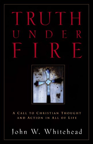 Imagen de archivo de Truth Under Fire: A Call to Christian Thought and Action in All of Life a la venta por Red's Corner LLC