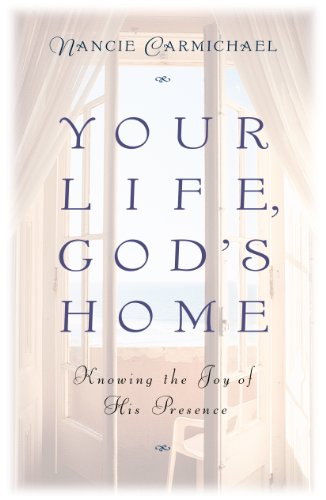 Stock image for Your Life, God's Home: Knowing the Joy of His Presence for sale by Lowry's Books