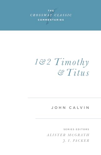9781581340211: 1 and 2 Timothy and Titus: Volume 17 (Crossway Classic Commentaries)