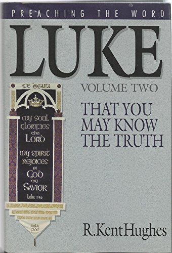 Stock image for Luke: That You May Know the Truth, Volume II (Preaching the Word) for sale by Goodwill Books