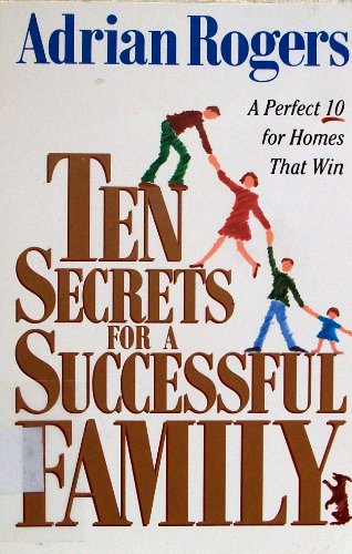 Beispielbild fr Ten Secrets for a Successful Family : A Perfect 10 for Homes That Win zum Verkauf von Better World Books