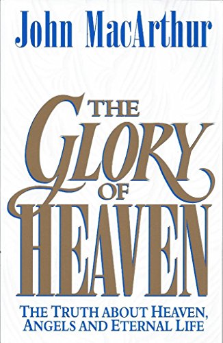 Beispielbild fr The Glory of Heaven: The Truth about Heaven, Angels and Eternal Life zum Verkauf von SecondSale