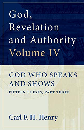 9781581340440: God, Revelation and Authority: God Who Speaks and Shows (Vol. 4)