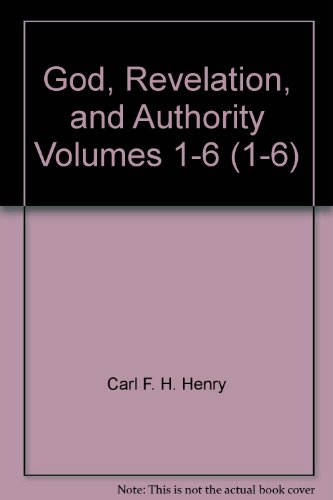 God, Revelation, and Authority Volumes 1-6 (1-6) (9781581340808) by Carl F.H. Henry