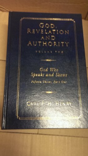 GOD, REVELATION AND AUTHORITY God Who Speaks and Shows Fifteen Theses, Part One (Volume 2) (9781581340822) by Henry, Carl