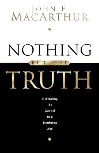 Beispielbild fr Nothing But the Truth: Upholding the Gospel in a Doubting Age zum Verkauf von SecondSale