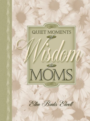 Beispielbild fr Quiet Moments of Wisdom for Moms (Quiet Moments for Moms) zum Verkauf von SecondSale