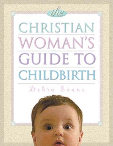 Beispielbild fr The Christian Woman's Guide to Childbirth zum Verkauf von WorldofBooks