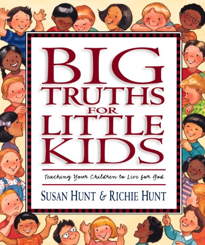9781581341065: Big Truths for Little Kids: Teaching Your Children to Live for God