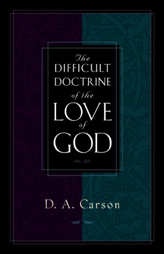 The Difficult Doctrine of the Love of God (9781581341263) by Carson, D. A.