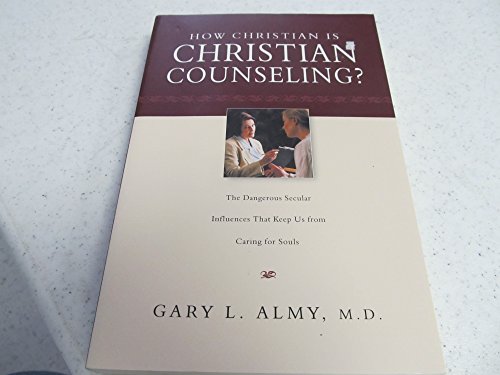 9781581341355: How Christian Is Christian Counseling?: The Dangerous Secular Influences That Keep Us from Caring for Souls
