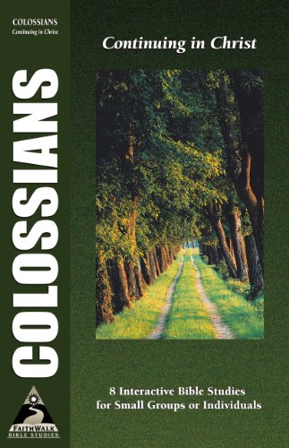 9781581341447: Colossians: Continuing in Christ (Faith Walk Bible Studies)