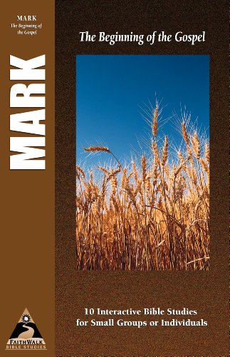 9781581341478: Mark: The Beginning of the Gospel (Faith Walk Bible Studies)