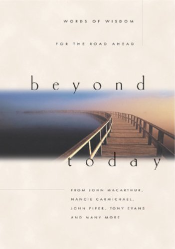 Beispielbild fr Beyond Today: Words of Wisdom for the Road Ahead zum Verkauf von Reuseabook