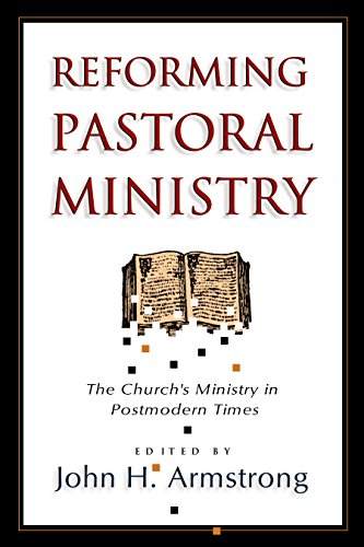 Stock image for Reforming Pastoral Ministry : Challenges for Ministry in Postmodern Times for sale by Better World Books