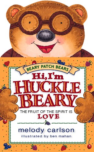 9781581341805: Hi, I'm Hucklebeary: The Fruit of the Spirit Is Love (Beary Patch Bears)