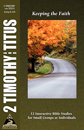 Stock image for 2 Timothy and Titus: Keeping the Faith (Faithwalk Bible Studies) for sale by Half Price Books Inc.