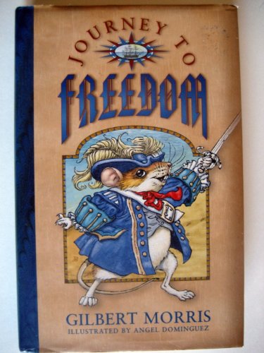 Stock image for Journey to Freedom, the Brown Rats are Invading & That Spells Trouble for the Whitefeet Mice. For Years They Have Been Livingin Peace, Sword Fights, Perilous Battles, Daring Rescues & Seeking to Survive in Land Filled with Predators All Create One Wild & for sale by Bluff Park Rare Books