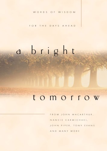 Beispielbild fr A Bright Tomorrow: Words of Wisdom for the Days Ahead zum Verkauf von Ezekial Books, LLC