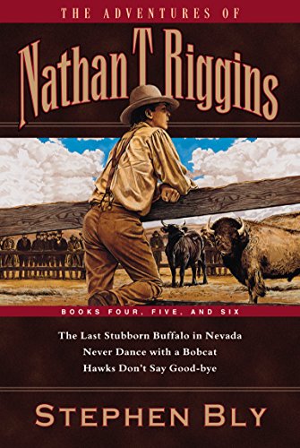 9781581342345: The Last Stubborn Buffalo in Nevada/Never Dance With a Bobcat/Hawks Don't Say Good-Bye: 4 & 5 & 7 (Adventures of Nathan T. Riggins)