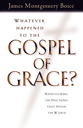 Stock image for Whatever Happened to The Gospel of Grace?: Rediscovering the Doctrines that Shook the World for sale by Books From California