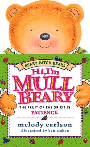 9781581342383: Hi, I'm Mullbeary: The Fruit of the Spirit Is Patience (Beary Patch Bears)