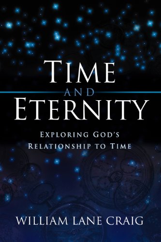 9781581342413: Time and Eternity: Exploring God's Relationship to Time