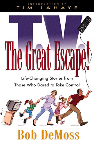 T.V.: The Great Escape! : Life-Changing Stories from Those Who Dared to Take Control (9781581342420) by DeMoss, Bob