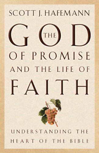 The God of Promise and the Life of Faith: Understanding the Heart of the Bible (9781581342611) by Hafemann, Scott J.