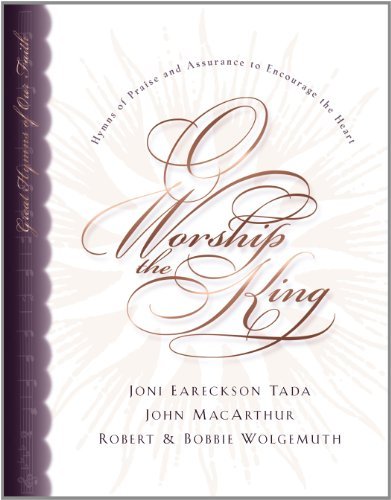 9781581342680: O Worship the King: Hymns of Praise and Assurance to Encourage Your Heart by Robert Wolgemuth (2000-10-16)