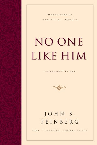 

No One Like Him: The Doctrine of God [Foundations of Evangelical Theology]