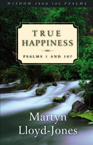 Imagen de archivo de True Happiness: Psalms 1 and 107 a la venta por ThriftBooks-Atlanta