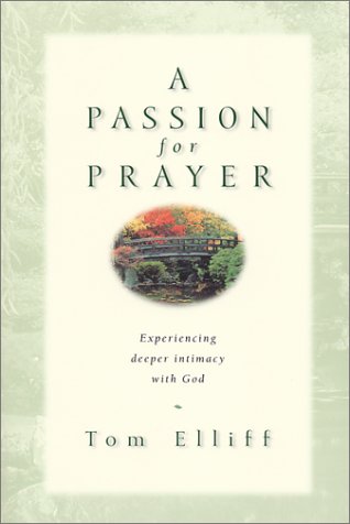 9781581343410: A Passion for Prayer: Experiencing Deeper Intimacy With God