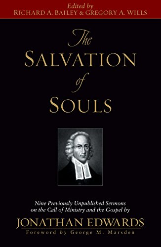 The Salvation of Souls: Nine Previously Unpublished Sermons on the Call of Ministry and the Gospel by Jonathan Edwards - Bailey, Richard A.; Edwards, Jonathan