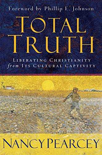 Imagen de archivo de Total Truth: Liberating Christianity from Its Cultural Captivity a la venta por Goodwill Books