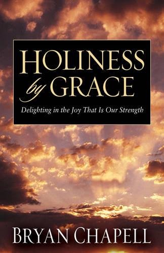 Imagen de archivo de Holiness by Grace: Delighting in the Joy That Is Our Strength a la venta por SecondSale