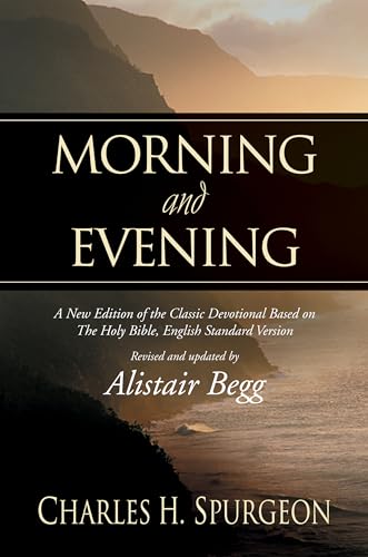 Beispielbild fr Morning and Evening: A New Edition of the Classic Devotional Based on The Holy Bible, English Standard Version zum Verkauf von SecondSale