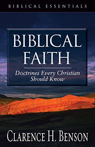 Beispielbild fr Biblical Faith: Doctrines Every Christian Should Know (Biblical Essentials Series) zum Verkauf von Gulf Coast Books