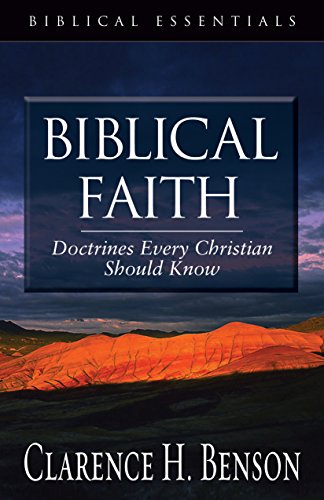 Stock image for Biblical Faith: Doctrines Every Christian Should Know (Biblical Essentials Series) for sale by Gulf Coast Books