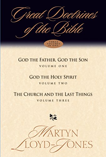 Great Doctrines of the Bible (Three Volumes in One): God the Father, God the Son; God the Holy Spirit; The Church and the Last Things (9781581344974) by Lloyd-Jones, Martyn