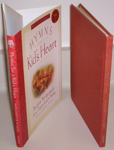 Hymns for a Kid's Heart, Vol. 1 (9781581345056) by Wolgemuth, Bobbie; Tada, Joni Eareckson