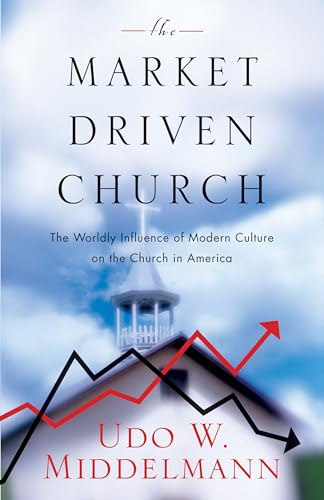 Stock image for The Market-Driven Church : The Worldly Influence of Modern Culture on the Church in America for sale by Better World Books: West
