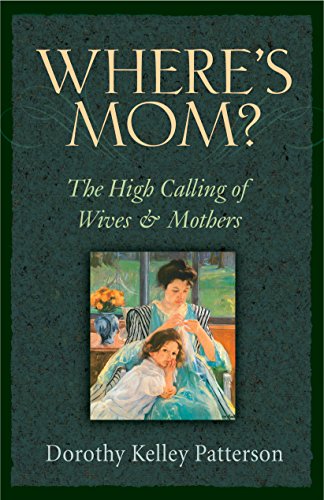Imagen de archivo de Where's Mom?: The High Calling of Wives and Mothers a la venta por BooksRun